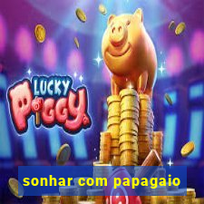 sonhar com papagaio